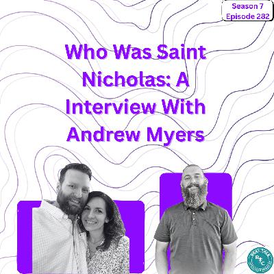 282: Who Was Saint Nicholas: A Interview With Andrew Myers