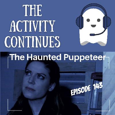 143: The Haunted Puppeteer