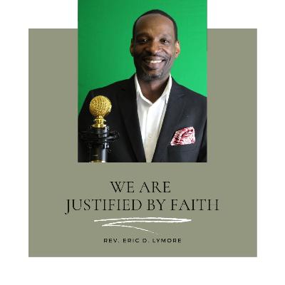 We Are Justified By Faith