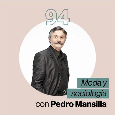 Moda y sociología con Pedro Mansilla Moda y sociología con Pedro Mansilla