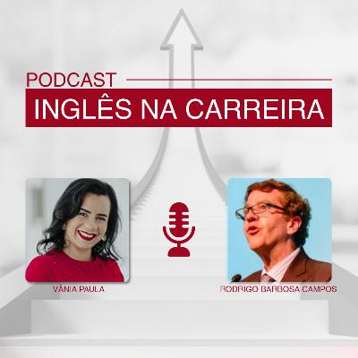 Inglês na Carreira - Entrevista com Rodrigo Barbosa Campos