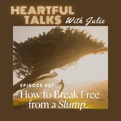 [#27] How to Break Free from a Slump