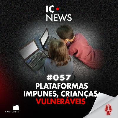 AS PLATAFORMAS LUCRAM E AS CRIANÇAS PAGAM O PREÇO - IC NEWS