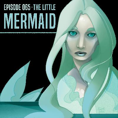Episode 065: The Little Mermaid Has a Knife Episode 065: The Little Mermaid Has a Knife