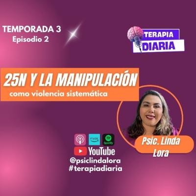 T3 Ep 13 El 25N y la manipulación como violencia sistemática