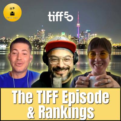 S2E2 - The TIFF Episode & Rankings