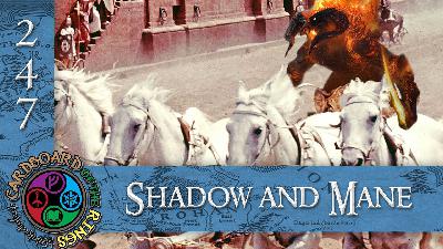Episode 247 - Shadow and Mane Episode 247 - Shadow and Mane