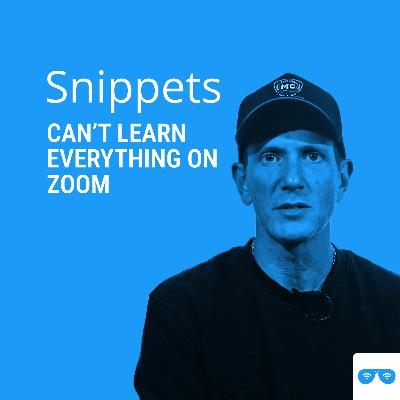 Real Learning: Why You Can’t Learn Everything on Zoom | Snippets with Andrew Raiher