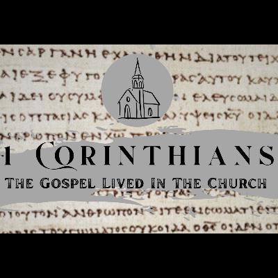 1 Corinthians 1 - The Gospel Lived In The Church