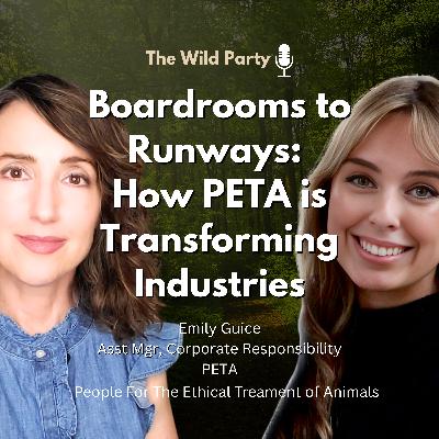 Boardrooms to Runways:  How PETA is Transforming Industries with Emily Guice, PETA