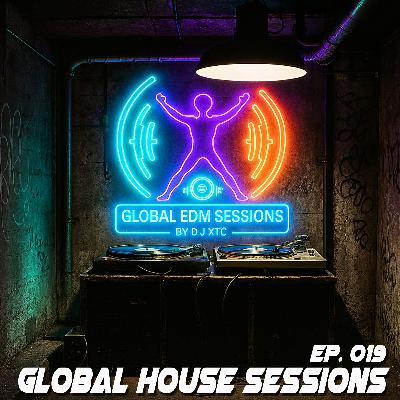 Global House Sessions Ep. 019 Global House Sessions Ep. 019