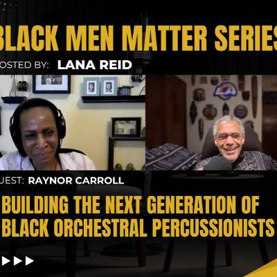 Black Men Matter Series: Building the Next Generation of Black Orchestral Percussionists | Raynor Carroll Black Men Matter Series: Building the Next Generation of Black Orchestral Percussionists | Raynor Carroll