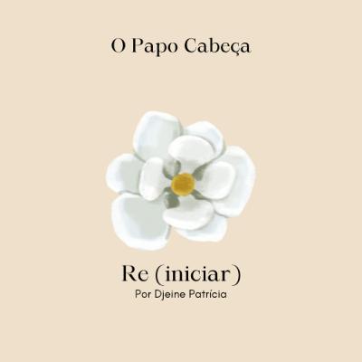 15. Como é difícil fazer novamente algo pela primeira vez