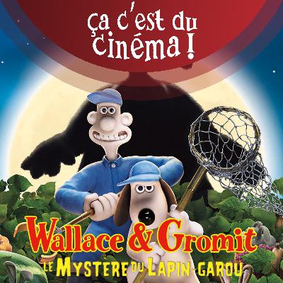 WALLACE & GROMIT : LE MYSTÈRE DU LAPIN-GAROU