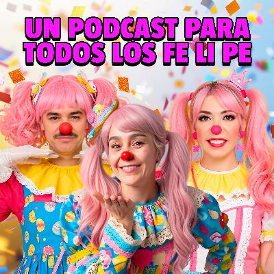 Un podcast para todos los FE LI PE