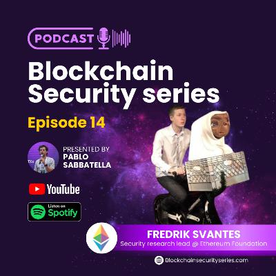 Blockchain Security Series 14 - Frederik Svantes (Security research lead @ Ethereum Foundation)