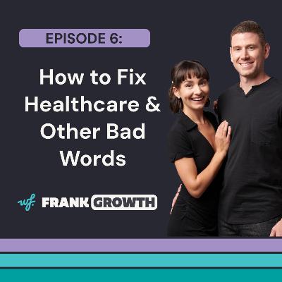 How to Fix Healthcare and Other Bad Words How to Fix Healthcare and Other Bad Words