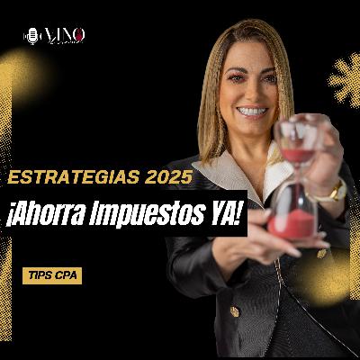¡Ahorra Impuestos YA! Estrategias Fiscales 2025 + Lo Nuevo del “One Big Beautiful Tax Bill”