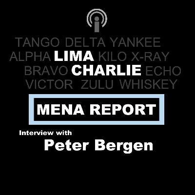 Peter Bergen Interview - MENA Report - Ep. 03