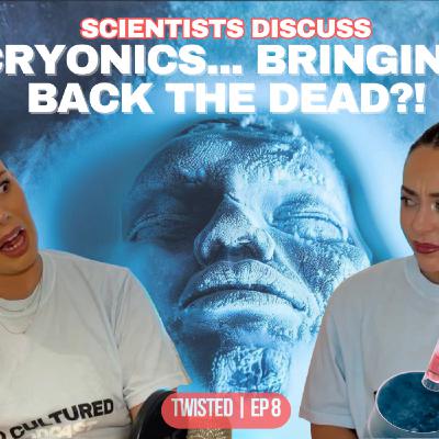 8. Cryonics... bringing back the dead?! + boss bragged about making me cry!