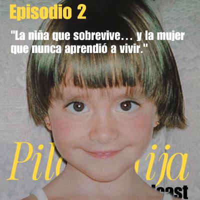 Episodio 02 - "La niña que sobrevive... y la mujer que nunca aprendió a vivir."