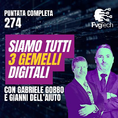 274 - I tre gemelli digitali: chi siamo online. Con Gabriele Gobbo e Avv. Gianni Dell'Aiuto