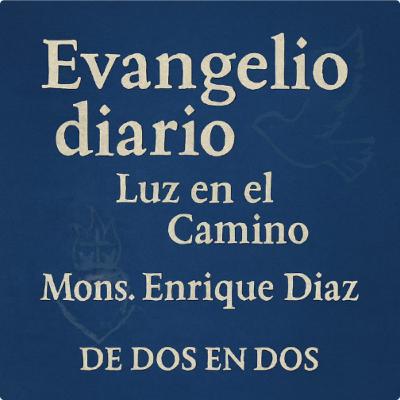 Evangelio Diario 11 de Febrero Mons Enrique Diaz #Evangelio #Everyone Evangelio Diario 11 de Febrero Mons Enrique Diaz #Evangelio #Everyone