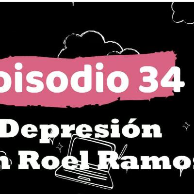 ep 34 depresión con roel ramos