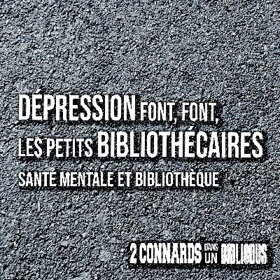 Dépression, font, font, les petits bibliothécaires - santé mentale et bibliothèque