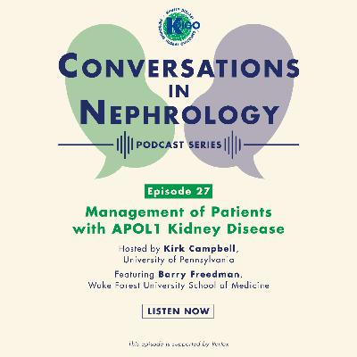 Episode 27: Management of Patients with APOL1 Kidney Disease