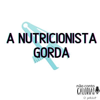 Episódio Extra: A Nutriconista Gorda
