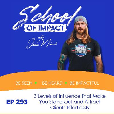 293. 3 Levels of Influence That Make You Stand Out and Attract Clients Effortlessly 293. 3 Levels of Influence That Make You Stand Out and Attract Clients Effortlessly