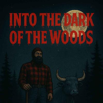 Into the Dark of the Woods Presents: Paul Bunyan - Spirit of the Woods Into the Dark of the Woods Presents: Paul Bunyan - Spirit of the Woods