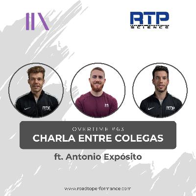 Overtime #63 - Una charla entre colegas ft. Antonio Expósito