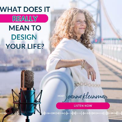 What Does It Really Mean to Design Your Life? What Does It Really Mean to Design Your Life?