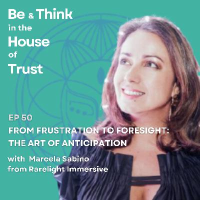 Form Frustration to Foresight: the Art of Anticipation, with Marcela Sabino