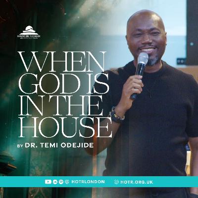 When God Is In The House | By Pastor Temi Odejide | 17.08.2025 When God Is In The House | By Pastor Temi Odejide | 17.08.2025