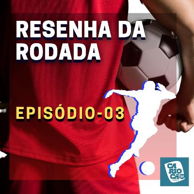 3 Rodada do Cariocão 22 - Resenha da Rodada