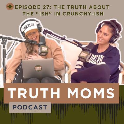 Episode 27 | The Truth About the "Ish" in Crunchy-Ish