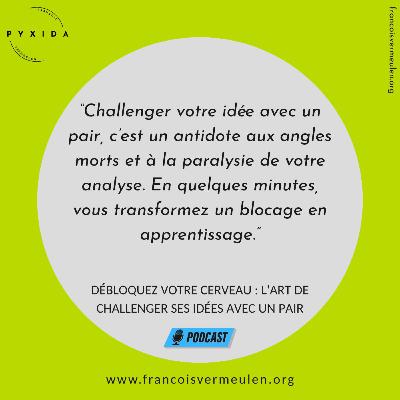 Débloquez votre cerveau : l'art de challenger ses idées avec un pair (S1E7) Débloquez votre cerveau : l'art de challenger ses idées avec un pair (S1E7)