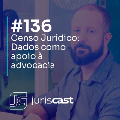 Censo Jurídico - Dados como apoio à advocacia, com Giovana Bolonhezi Oliveira #136