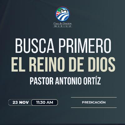 Antonio Ortíz - Busca primero el reino de Dios