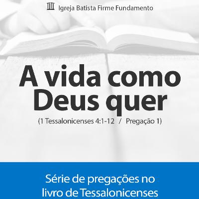 "A vida como Deus quer" (Parte 1) / 1 Tessalonicenses 4:1-8 - Pastor Humberto Medeiros "A vida como Deus quer" (Parte 1) / 1 Tessalonicenses 4:1-8 - Pastor Humberto Medeiros