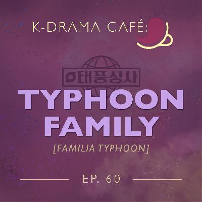 K-Drama Café 60: Familia Typhoon
