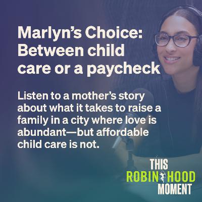Marlyn’s Choice: Between child care or a paycheck (Bonus Episode) | This Robin Hood Moment