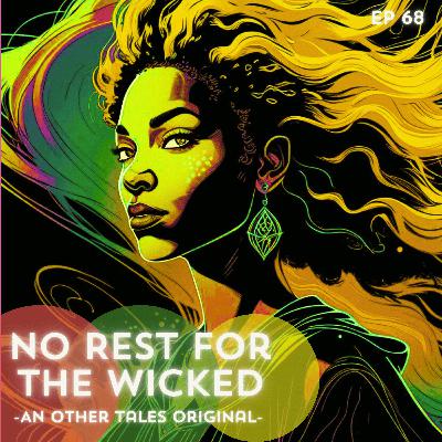 68: No Rest For the Wicked (An Other Tales Original)