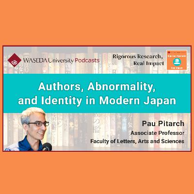 Authors, Abnormality, and Identity in Modern Japan (Assoc. Prof. Pau Pitarch) Authors, Abnormality, and Identity in Modern Japan (Assoc. Prof. Pau Pitarch)