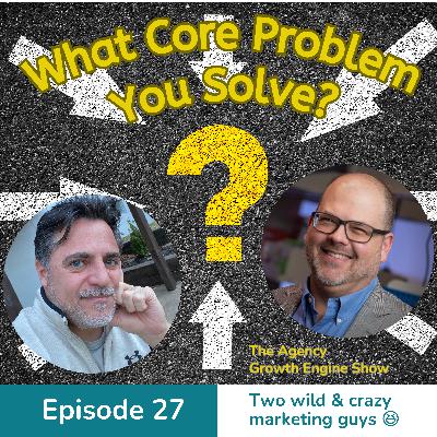 What Core Problem Does Your Agency Solve