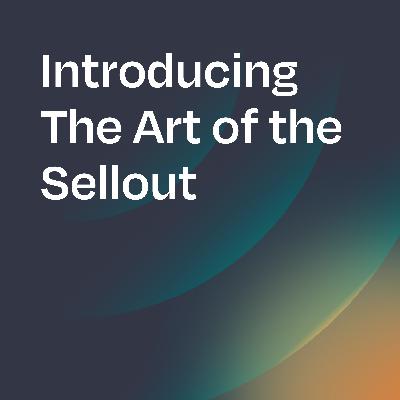 Trailer: Introducing The Art of the Sellout Trailer: Introducing The Art of the Sellout