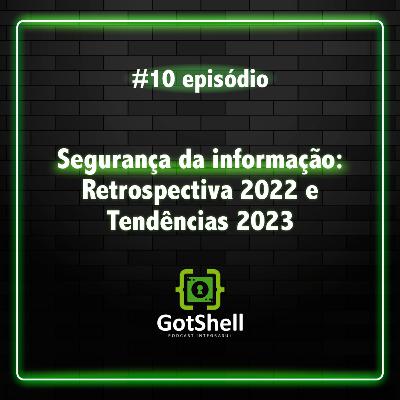 #10 - Segurança da informação: Retrospectiva 2022 e Tendências 2023